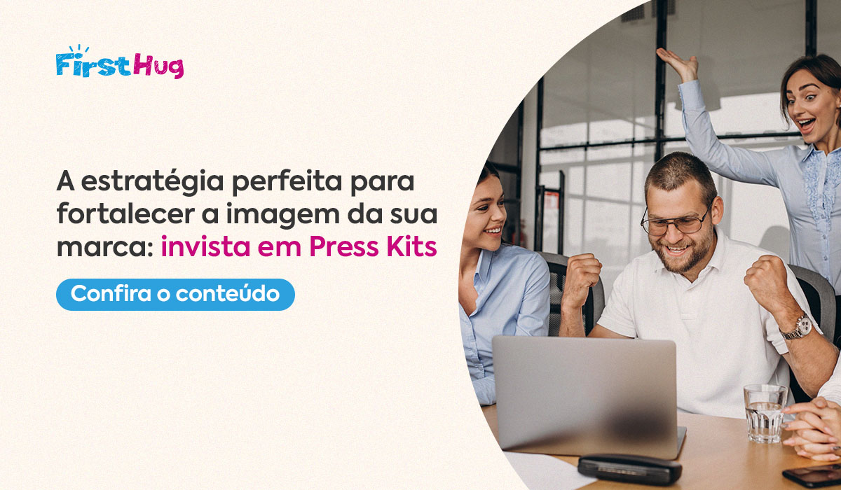 A estratégia perfeita para fortalecer a imagem da sua marca: invista em Press Kits