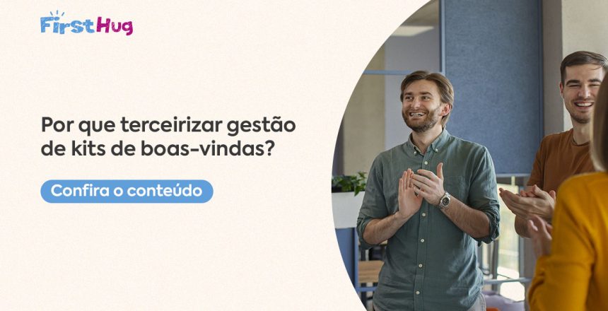 Por que terceirizar gestão de kits de boas-vindas