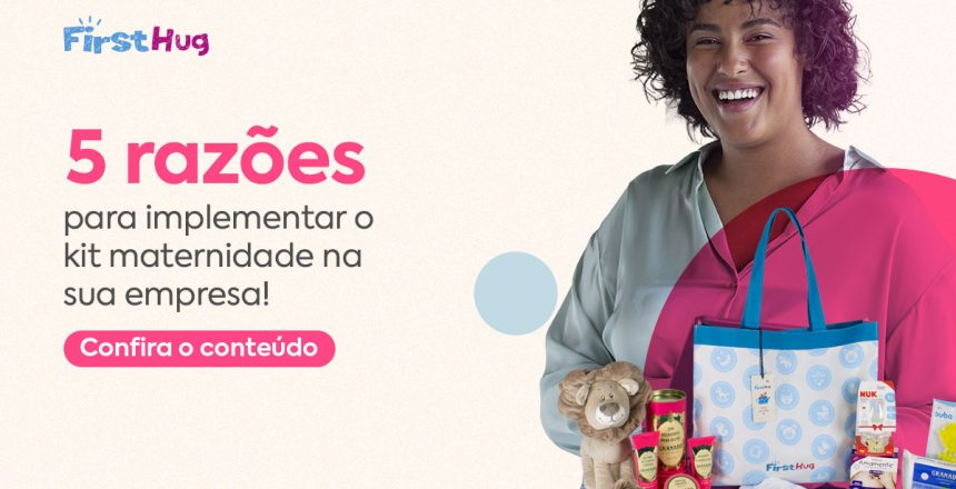 07_27-11_Blog 5 razões para implementar o kit maternidade na sua empresa09_30-08_BLOG